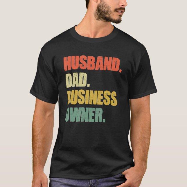 Husband Dad Business Owner CEO Entrepreneur Father T-Shirt (Front)