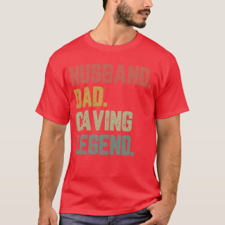 Husband Dad Caving Legend Funny Father friend T-Shirt