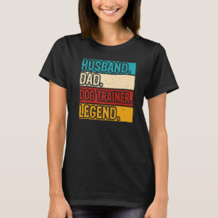 Husband Dad Dog Trainer Legend Dog Training Men F T-Shirt