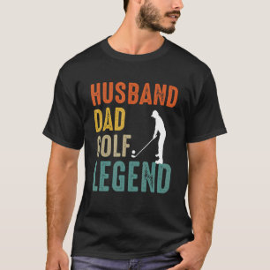 Husband Dad Golf Legend Golf Men T-Shirt