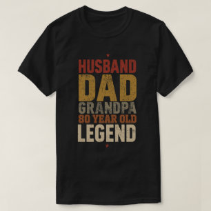 Husband Dad Grandpa 80 Year Old Legend Gift T-Shirt