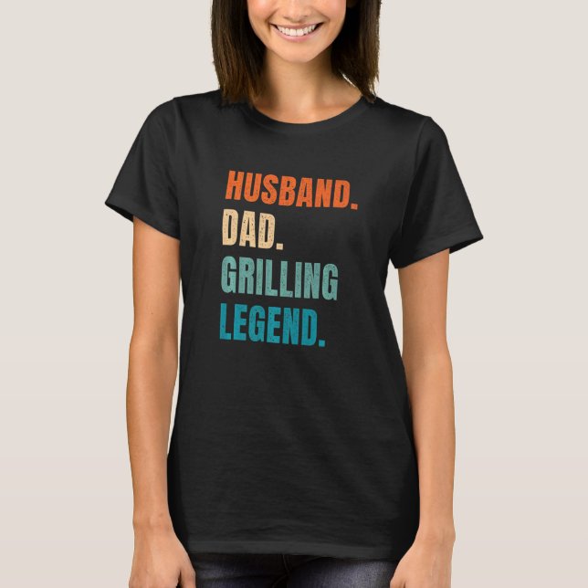 Husband Dad Grilling Legend Grill Master Griller B T-Shirt (Front)