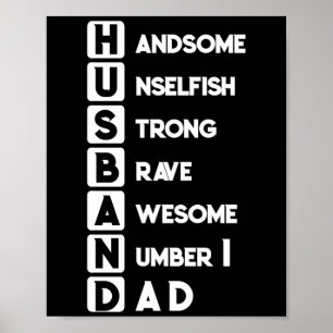 Husband Dad Handsome Unselfish Strong Brave Awesom Poster