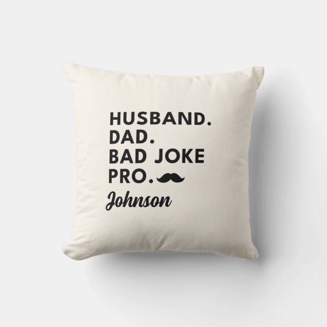 husband dad joke Funny Fathers day gift for dad  Cushion (Front)