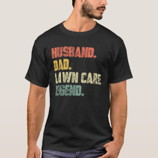 Husband Dad Lawn Care Legend   Father Landscaping  T-Shirt