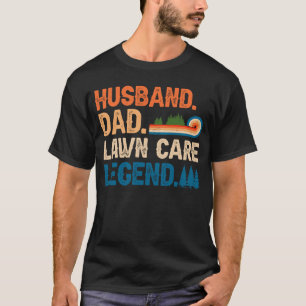 Husband Dad Lawn Care Legend Lawn Mowing Care Stuf T-Shirt