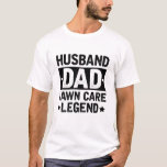 Husband Dad Lawn Care Legend T-Shirt<br><div class="desc">Husband Dad Lawn Care Legend T-shirt. Celebrate the green thumb in your life with our "Husband, Dad, Lawn Care Legend" T-shirt! 🌱🏡 Whether he's mowing the lawn, tending to the garden, or perfecting the landscaping, this shirt is the perfect way to honour his dedication to keeping the yard looking pristine....</div>