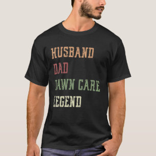 Husband Dad Lawn Care Legend T-Shirt