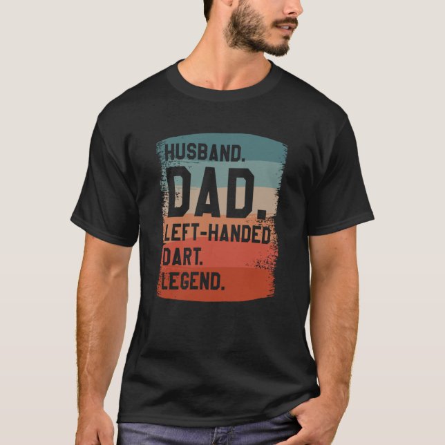 Husband Dad Left Handed Dart Legend Darter T-Shirt (Front)