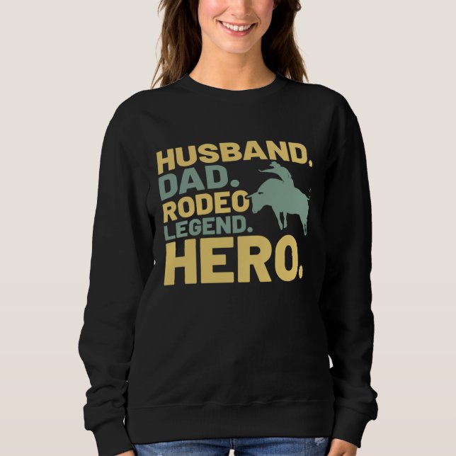 Husband Dad Legend Hero  Dad Bull Rider Costume Sweatshirt (Front)