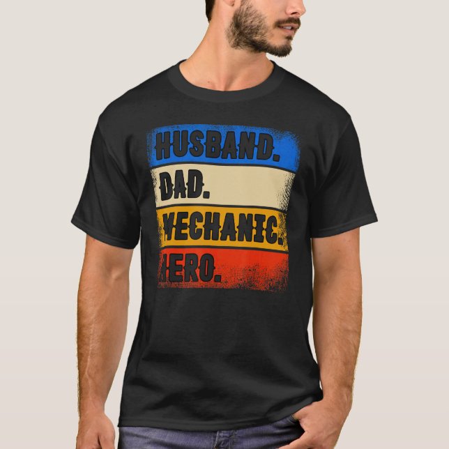 Husband Dad Mechanic Hero  Father's Day Mechanic T-Shirt (Front)
