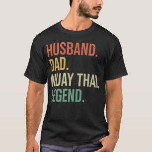 Husband Dad Muay Thai Legend, Muay Thai Lovers T-Shirt