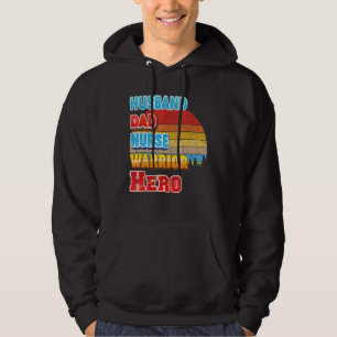 Husband Dad Nurse Warrior Hero Father Day Vintage Hoodie