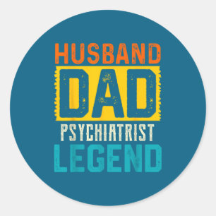 Husband Dad Psychiatrist Legend Father's Classic Round Sticker
