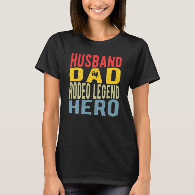 Husband Dad Rodeo Legend Hero T-Shirt (Front)