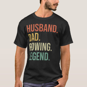Husband Dad Rowing Legend for Rowing Lovers T-Shirt