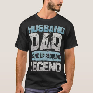 Husband Dad Stand Up Paddling Legend SUP Surfboard T-Shirt