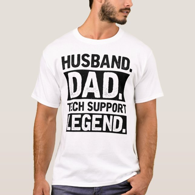 Husband Dad Tech Support Legend T-Shirt (Front)