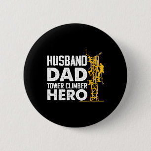 Husband Dad Tower Climber Hero Vertical Cell Tower 6 Cm Round Badge