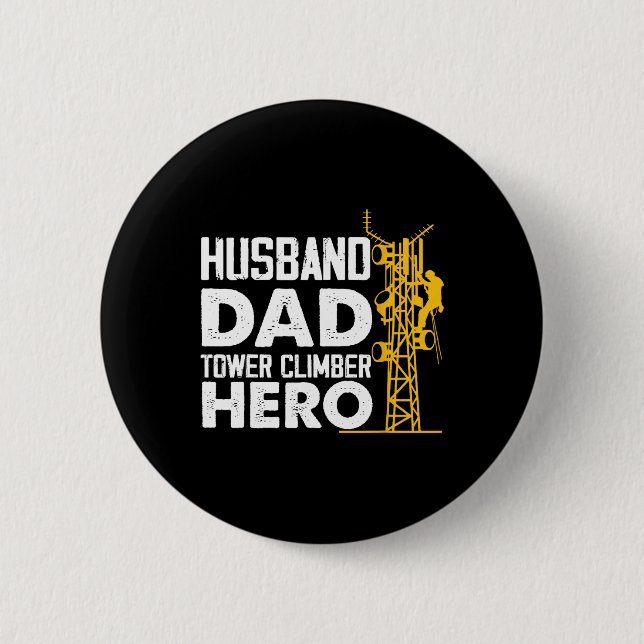 Husband Dad Tower Climber Hero Vertical Cell Tower 6 Cm Round Badge (Front)