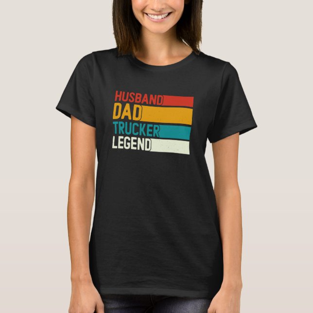 Husband Dad Trucker Legend For Dad Trucker Dad Dri T-Shirt (Front)