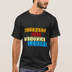 HUSBAND DAD TRUCKER LEGEND T-Shirt