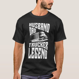 Husband Dad Trucker Legend , trucker saying lover, T-Shirt