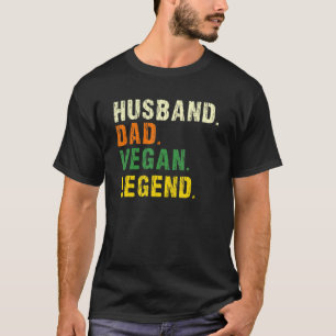 Husband Dad Vegan Legend Veganism Plant Organic Ba T-Shirt