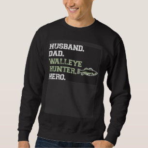 Husband Dad Walleye Hunter Hero  Walleye Fishing Sweatshirt
