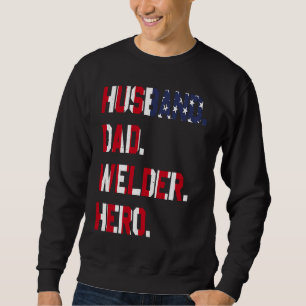 Husband Dad Welder Hero Welding Weld Worker Family Sweatshirt