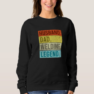 Husband Dad Welding Legend For Welder Sweatshirt