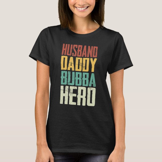 Husband Daddy Bubba Hero Proud Grandpa Fathers Day T-Shirt (Front)