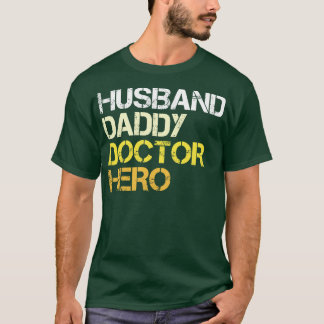 Husband Daddy Doctor Hero Doctor Dad Vintage F T-Shirt
