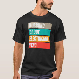 Husband Daddy Electrician Hero Joke For Fathers T-Shirt