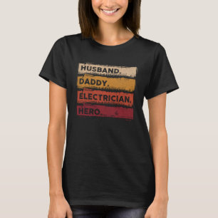 Husband Daddy Electrician Hero Lineman Dad T-Shirt