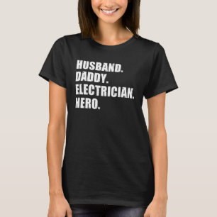 Husband Daddy Electrician Hero Lineman Electrical T-Shirt