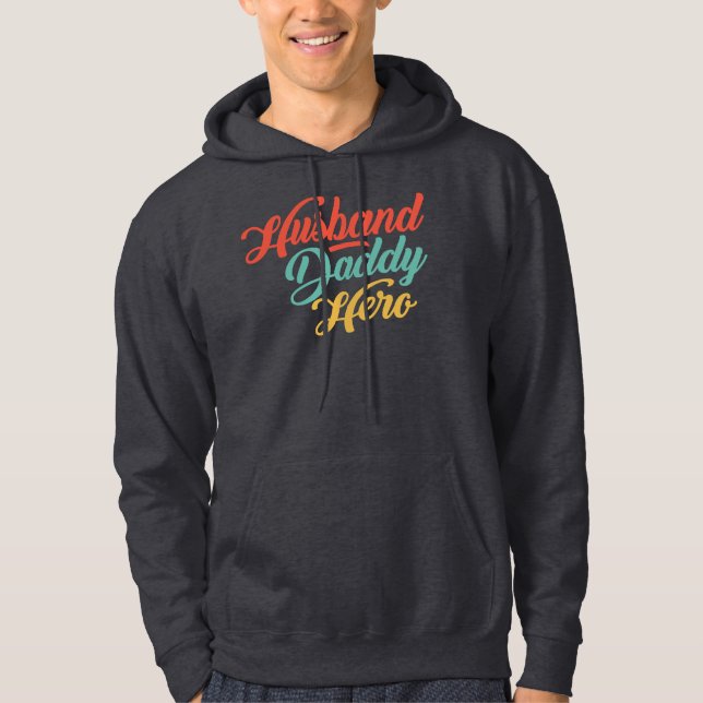 Husband, Daddy, Hero Hoodie (Front)