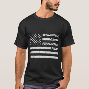 Husband Daddy Protector Hero American Flag Fathers T-Shirt