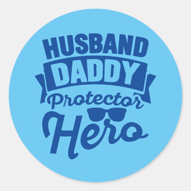 Husband. Daddy. Protector. Hero. Classic Round Sticker (Front)