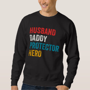 Husband Daddy Protector Hero Father s Day Daddy Sweatshirt