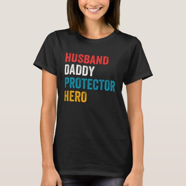 Husband Daddy Protector Hero Father s Day Daddy T-Shirt (Front)