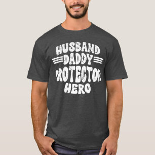 Husband Daddy Protector Hero Fathers Day For Dad r T-Shirt