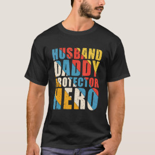 Husband Daddy Protector Hero Fathers Day Give For T-Shirt