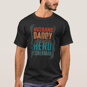 Husband Daddy Protector Hero Fisherman Fathers Day T-Shirt