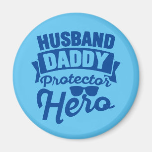 Husband. Daddy. Protector. Hero. Magnet