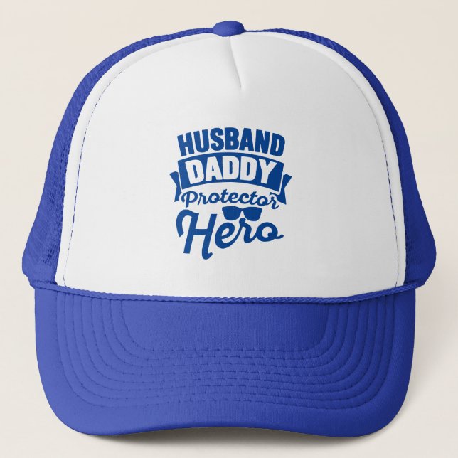 Husband. Daddy. Protector. Hero. Trucker Hat (Front)