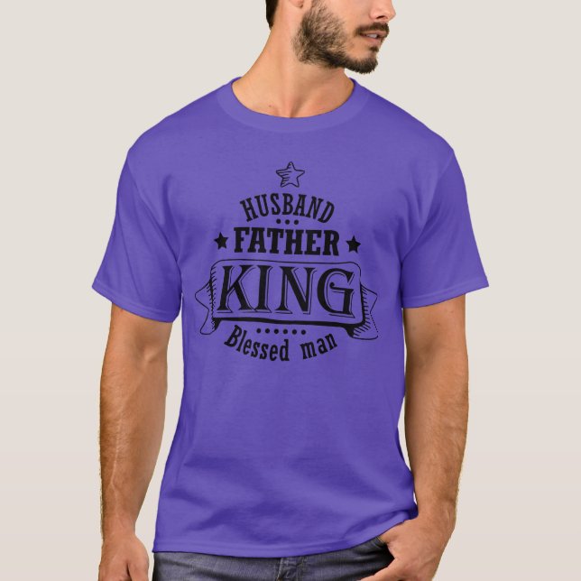 Husband Father and King Blessed Man T-Shirt (Front)