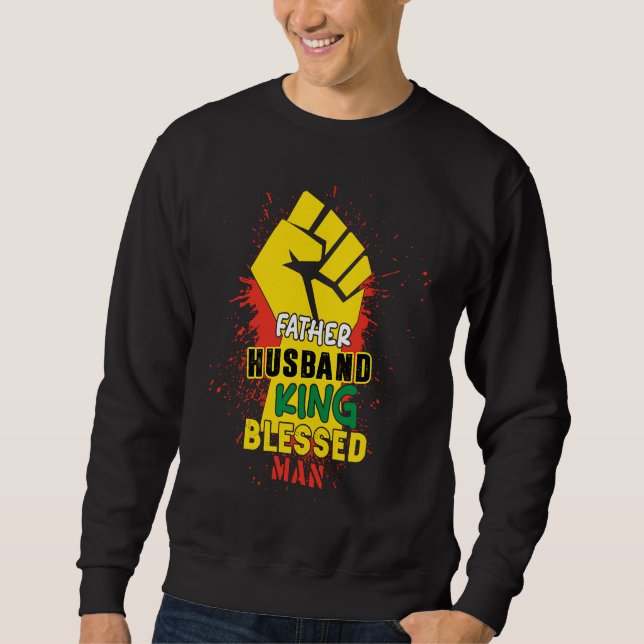 Husband Father King Blessed Man Black Dad Father B Sweatshirt (Front)