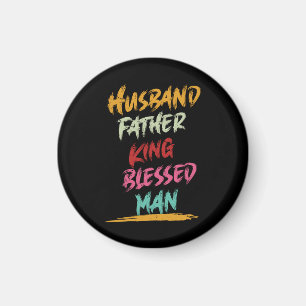 Husband, Father, King, Blessed Man Father's Day Magnet