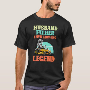 Husband Father Lawn Mowing Legend Gardener Garden T-Shirt
